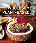 The Wholesome Plant-Based Way: 50+ recipes from the VIBE Café Kitchen - MPHOnline.com