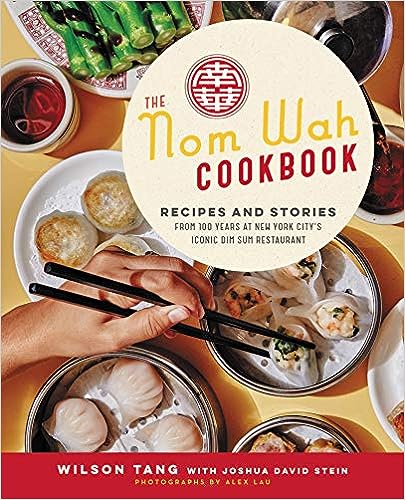 The Nom Wah Cookbook: Recipes and Stories from 100 Years at New York City's Iconic Dim Sum Restaurant - MPHOnline.com