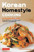 Korean Homestyle Cooking: 89 Classic Recipes - From Barbecue and Bibimbap to Kimchi and Japchae - MPHOnline.com