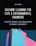 Machine Learning for Civil And Environmental Engineers: A Practical Approach to Data-Driven Analysis, Explainability and Causality - MPHOnline.com