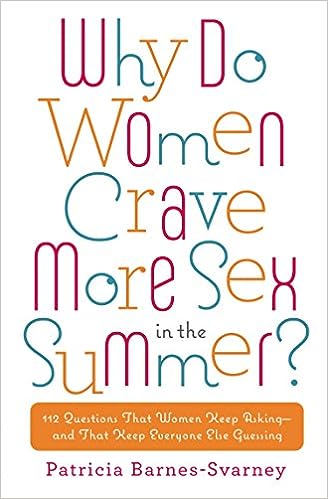 Why Do Women Crave More Sex in the Summer?: 112 Questions That Women Keep Asking- and That Keep Everyone Else Guessing - MPHOnline.com