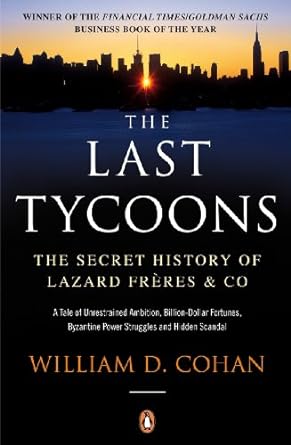 The Last Tycoons The Secret History of Lazard Freres & Co. - MPHOnline.com