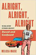 Alright, Alright, Alright: The Oral History of Richard Linklater's Dazed and Confused - MPHOnline.com