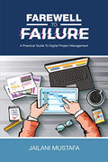 Farewell to Failure : A Practical Guide To Digital Project Management - MPHOnline.com