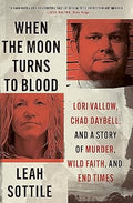 When the Moon Turns to Blood: Lori Vallow, Chad Daybell, and a Story of Murder, Wild Faith, and End Times - MPHOnline.com