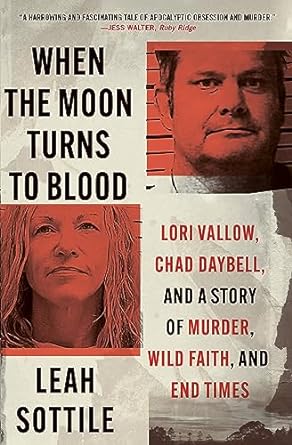 When the Moon Turns to Blood: Lori Vallow, Chad Daybell, and a Story of Murder, Wild Faith, and End Times - MPHOnline.com