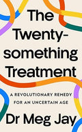 The Twenty-something Treatment: A Revolutionary Remedy for an Uncertain Age - MPHOnline.com