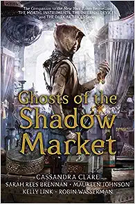 Ghosts Of Shadow Market (The Mortal Instruments Stories) - MPHOnline.com