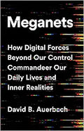 Meganets: How Digital Forces Beyond Our Control Commandeer Our Daily Lives and Inner Realities - MPHOnline.com