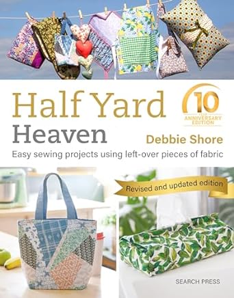 Half Yard™ Heaven  : Easy Sewing Projects Using Leftover Pieces of Fabric (10th Anniversary Edition) - MPHOnline.com