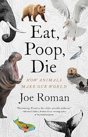 Eat, Poop, Die: How Animals Make Our World - MPHOnline.com