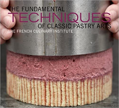 The Fundamental Techniques Of Classic Pastry Arts - MPHOnline.com