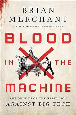 Blood in the Machine: The Origins of the Rebellion Against Big Tech - MPHOnline.com