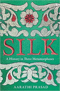 Silk: A History In Three Metamorphoses Weaving Together Biography, Global History And Science Writing (9780008451844) - MPHOnline.com