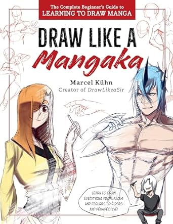 Draw Like a Mangaka: The Complete Beginner's Guide to Learning to Draw Manga - MPHOnline.com