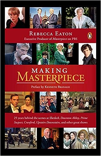 Making Masterpiece: 25 Years Behind the Scenes at Sherlock, Downton Abbey, Prime Suspect, Cranford, Upstairs Downstairs, and Other Great Shows - MPHOnline.com