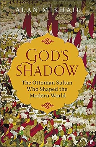 God'S Shadow: The Ottoman Sultan Who Shaped The Modern World (9780571331918) - MPHOnline.com