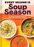 Every Season Is Soup Season: 85+ Souper-Adaptable Recipes to Batch, Share, Reinvent, and Enjoy - MPHOnline.com