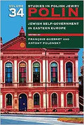 Polin: Studies in Polish Jewry Volume 34: Jewish Self-Government in Eastern Europe - MPHOnline.com