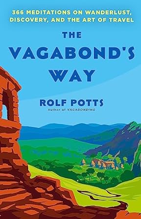 The Vagabond's Way: 366 Meditations on Wanderlust, Discovery, and the Art of Travel - MPHOnline.com