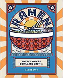Ramen: 80 Easy Noodle Bowls and Broths - MPHOnline.com