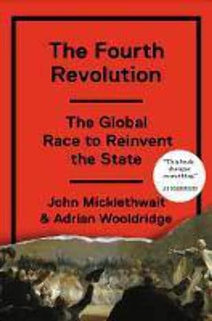 The Fourth Revolution: The Global Race to Reinvent the State (US) - MPHOnline.com