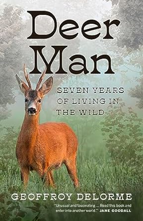 Deer Man: Seven Years of Living in the Wild - MPHOnline.com