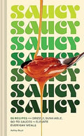 Saucy: 50 Recipes for Drizzly, Dunk-able, Go-To Sauces to Elevate Everyday Meals - MPHOnline.com