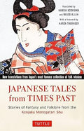 Japanese Tales from Times Past: Stories of Fantasy and Folklore from the Konjaku Monogatari Shu - MPHOnline.com