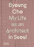 Byoung Cho: My Life as An Architect in Seoul - MPHOnline.com