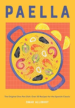 Paella: The Original One-Pan Dish: Over 50 Recipes for the Spanish Classic - MPHOnline.com