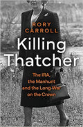 Killing Thatcher: The IRA, the Manhunt and the Long War on the Crown - MPHOnline.com