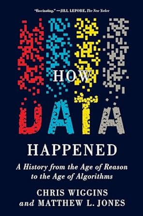 How Data Happened: A History from the Age of Reason to the Age of Algorithms - MPHOnline.com