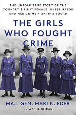 The Girls Who Fought Crime: The Untold True Story of the Country’s First Female Investigator and Her Crime Fighting Squad - MPHOnline.com