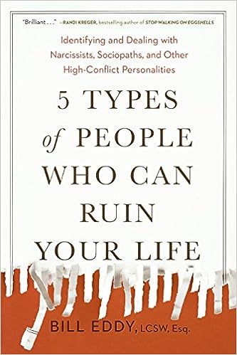 5 Types of People Who Can Ruin Your Life : Identifying and Dealing with Narcissists, Sociopaths, and Other High-Conflict Personalities - MPHOnline.com