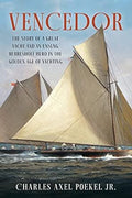 Vencedor: The Story of a Great Yacht and an Unsung Herreshoff Hero in the Golden Age of Yachting - MPHOnline.com