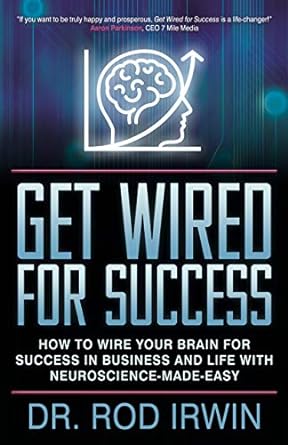 Get Wired for Success: How to Wire Your Brain for Success in Business and Life with Neuroscience-made-easy! - MPHOnline.com