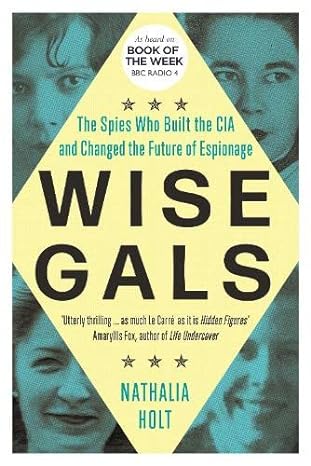 Wise Gals: The Spies Who Built the CIA and Changed the Future of Espionage - MPHOnline.com