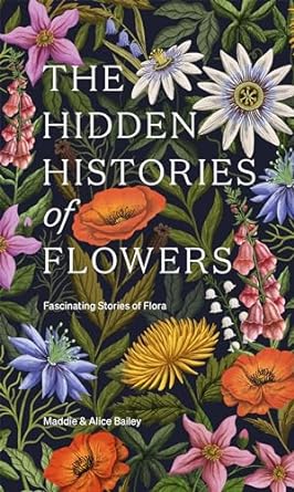 The Hidden Histories of Flowers: Fascinating Stories of Flora - MPHOnline.com