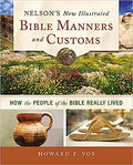 Nelson's New Illustrated Bible Manners and Customs: How the People of the Bible Really Lived - MPHOnline.com