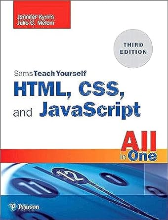 HTML CSS and JavaScript All in One 3E: Covering HTML5 CSS3 and ES6, Sams Teach Yourself - MPHOnline.com