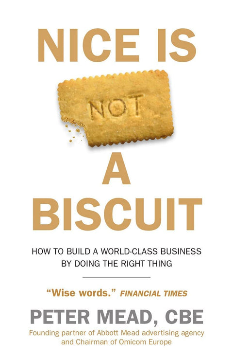 Nice is Not a Biscuit: How to Build a World-Class Business by Doing the Right Thing - MPHOnline.com