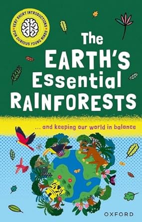 The Earth's Essential Rainforests  (Very Short Introductions For Curious Young Minds) - MPHOnline.com