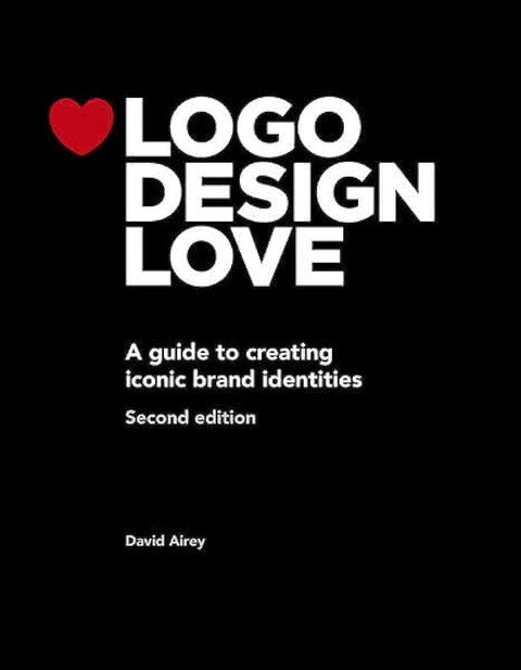 Logo Design Love: A Guide To Creating Iconic Brand Identitie - MPHOnline.com