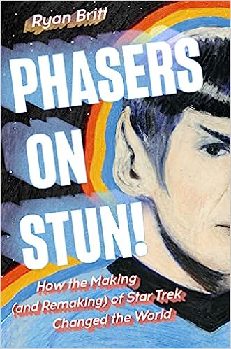 Phasers on Stun!: How the Making (and Remaking) of Star Trek Changed the World - MPHOnline.com