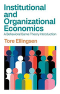 Institutional and Organizational Economics: A Behavioral Game Theory Introduction - MPHOnline.com