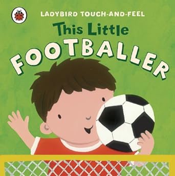 This Little Footballer: Ladybird Touch And Feel - MPHOnline.com