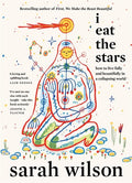 I Eat the Stars: How to Live Fully and Beautifully in a Collapsing World - MPHOnline.com