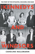 The Kennedys and the Windsors: The Story of Two Dynasties, One Born, One Made - MPHOnline.com
