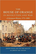 The House of Orange in Revolution and War: A European History, 1772–1890 - MPHOnline.com